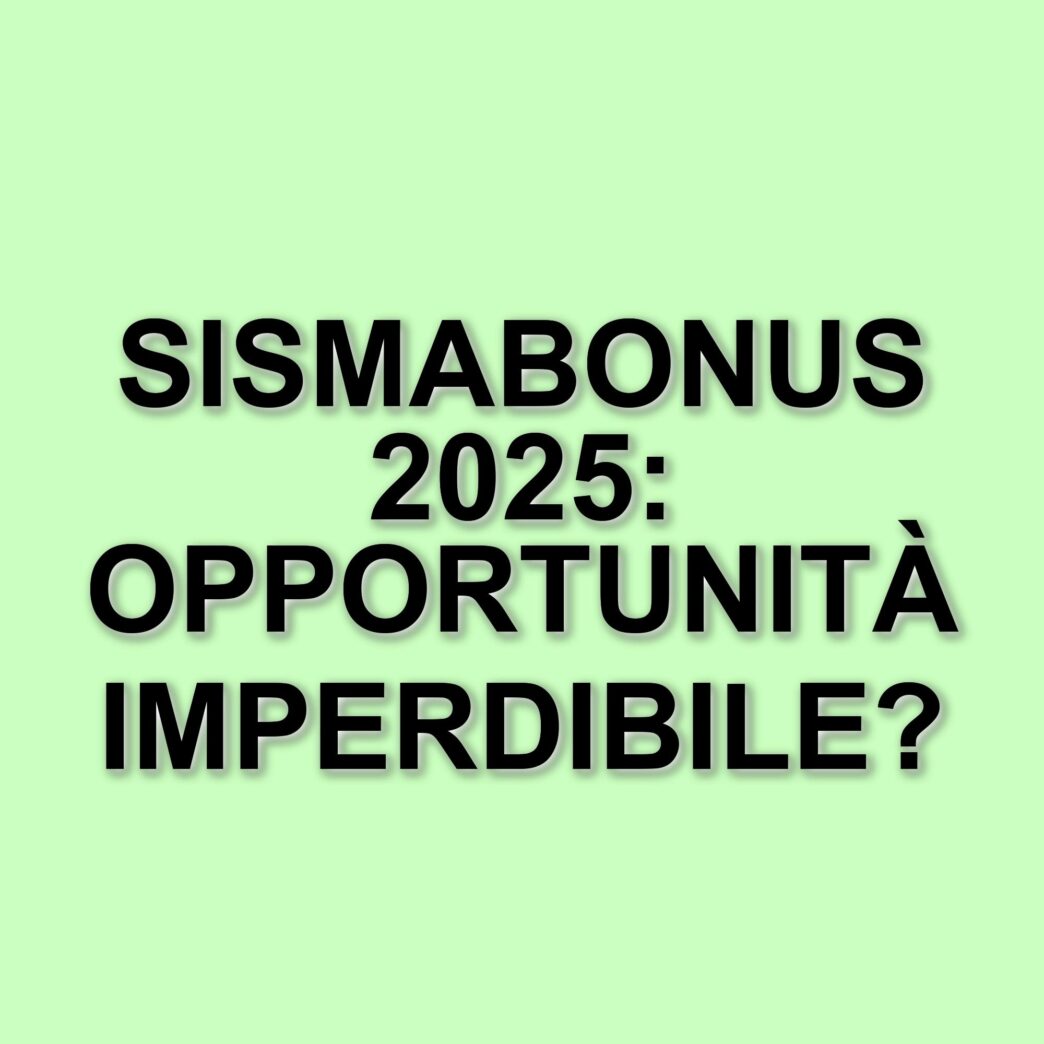 Proroga del sismabonus 2025: nuove regole e vantaggi fiscali fino al 2027
