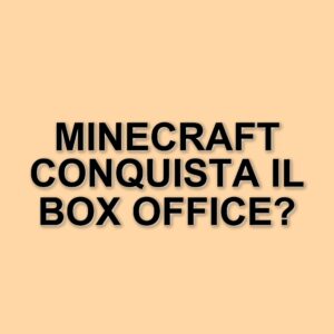 Minecraft - The Movie: Un successo mondiale che infrange record e conquista il pubblico