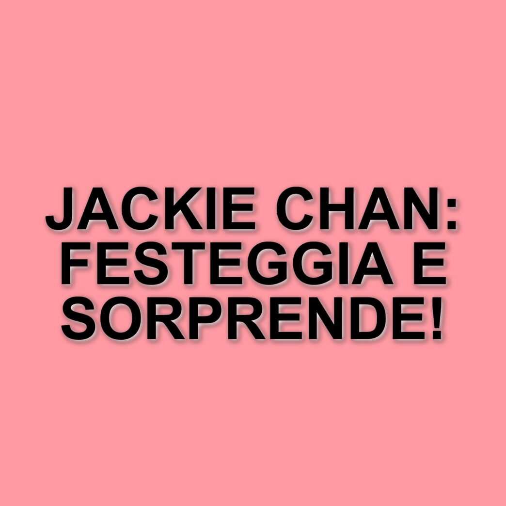 Jackie Chan compie 71 anni: i film iconici da vedere in streaming
