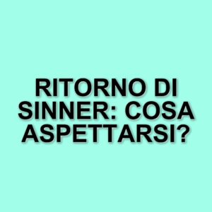 Jannik Sinner: il silenzio strategico in vista del rientro agli Internazionali di Roma