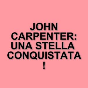 John Carpenter riceve la sua Stella sul Walk of Fame: un tributo al maestro del cinema horror
