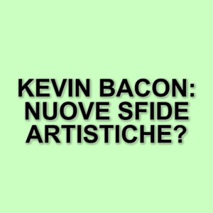 Kevin Bacon: Una carriera in continua evoluzione, tra nuove sfide e progetti futuri