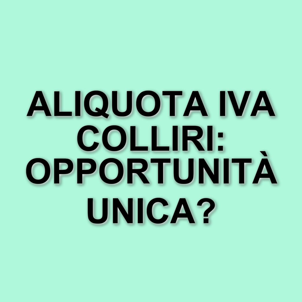 Iva sui colliri: sentenza dell'Agenzia delle Entrate conferma aliquota agevolata al 10%