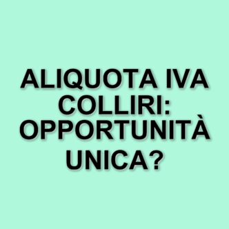 Iva sui colliri: sentenza dell'Agenzia delle Entrate conferma aliquota agevolata al 10%