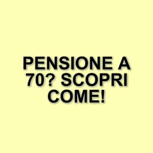 Lavoro e pensioni: l'Italia verso l'uscita a 70 anni