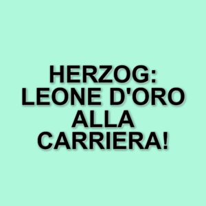 Venezia premia Werner Herzog con il Leone d'oro alla carriera: una risposta a Cannes