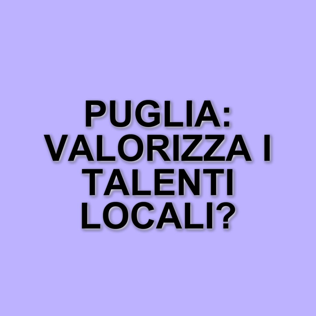 Puglia: Opportunità per i Talenti e Sviluppo della Formazione nel Mezzogiorno