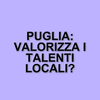 Puglia: Opportunità per i Talenti e Sviluppo della Formazione nel Mezzogiorno