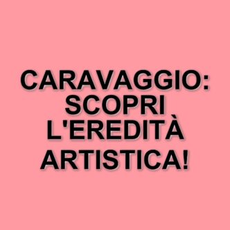 Caravaggio: L'artista che continua a parlarci attraverso le sue opere