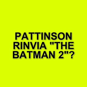 The Batman 2: ritardi e incertezze per il sequel del supereroe di Gotham