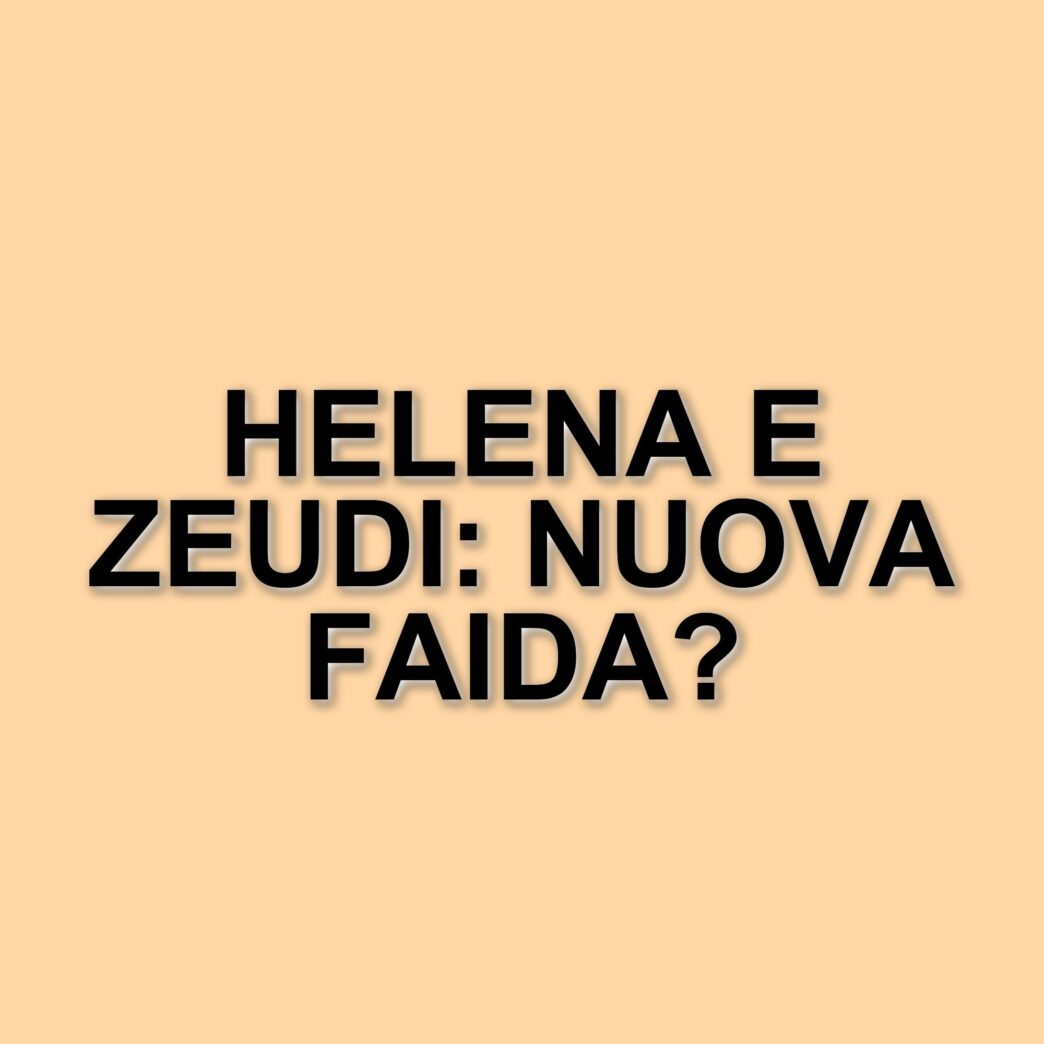 Rivalità tra Helena Prestes e Zeudi Di Palma: il conflitto continua dopo il Grande Fratello