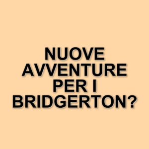 Bridgerton: La famiglia nella Londra Regency e le ultime novità sulla serie Netflix