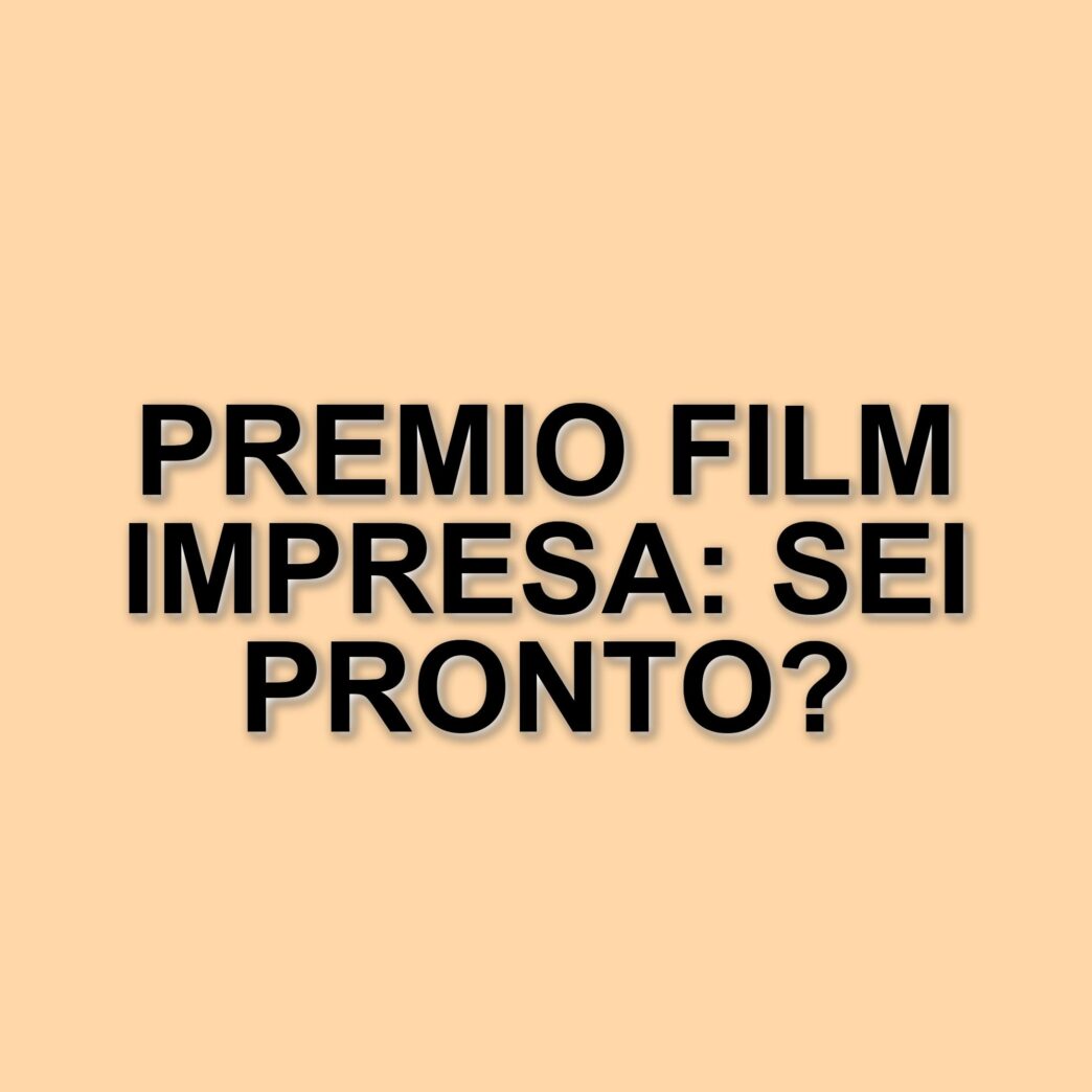 Al Via La Terza Edizione Del Premio Film Impresa: Un Evento Che Celebra Cinema E Imprenditoria