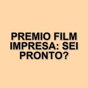 Al via la terza edizione del Premio Film Impresa: un evento che celebra cinema e imprenditoria
