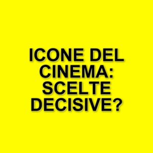 I casting indimenticabili che hanno segnato la storia del cinema