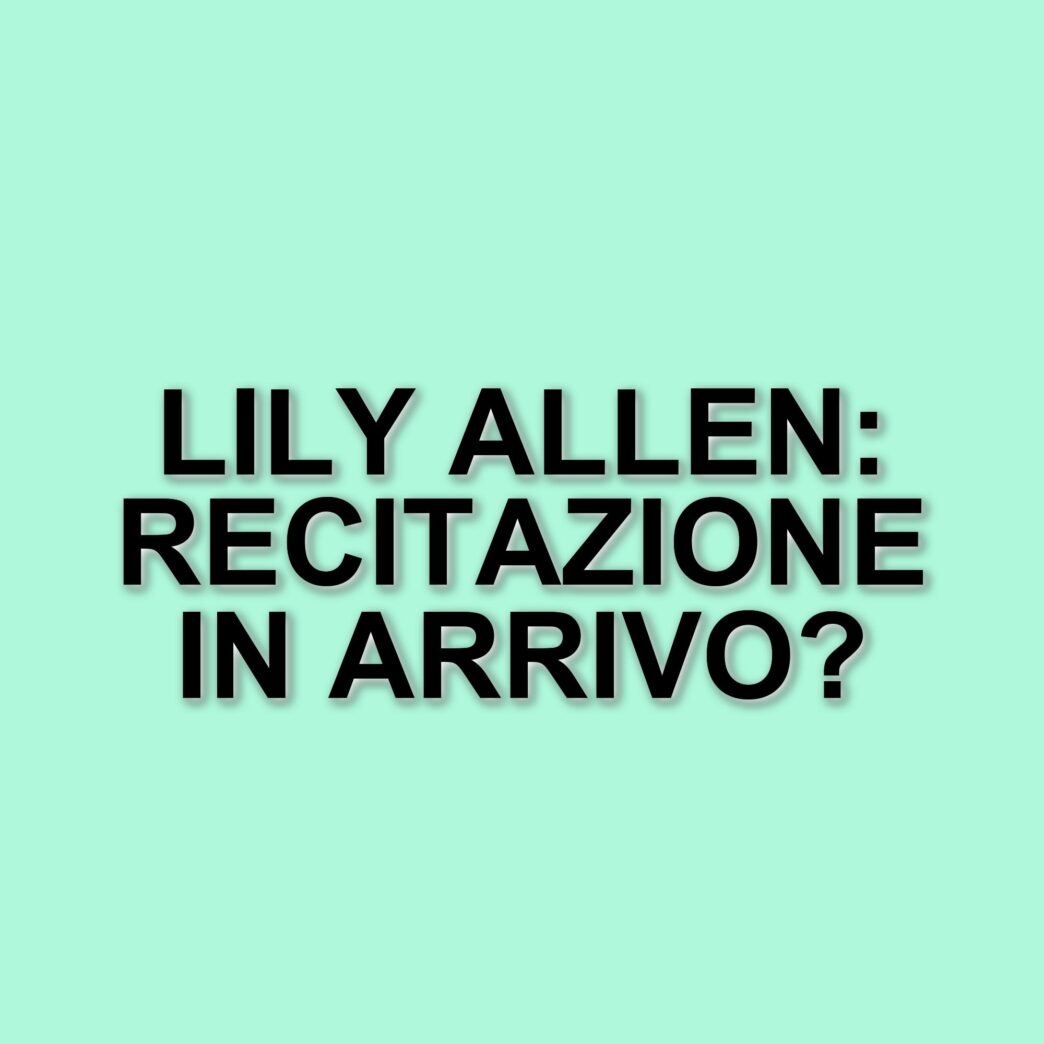 Lily Allen si lancia nel mondo della recitazione: il provino per The White Lotus