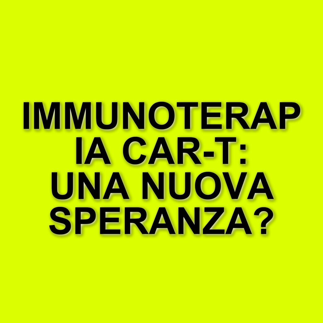 L'immunoterapia Car-T in Italia: un viaggio verso il futuro della cura dei tumori