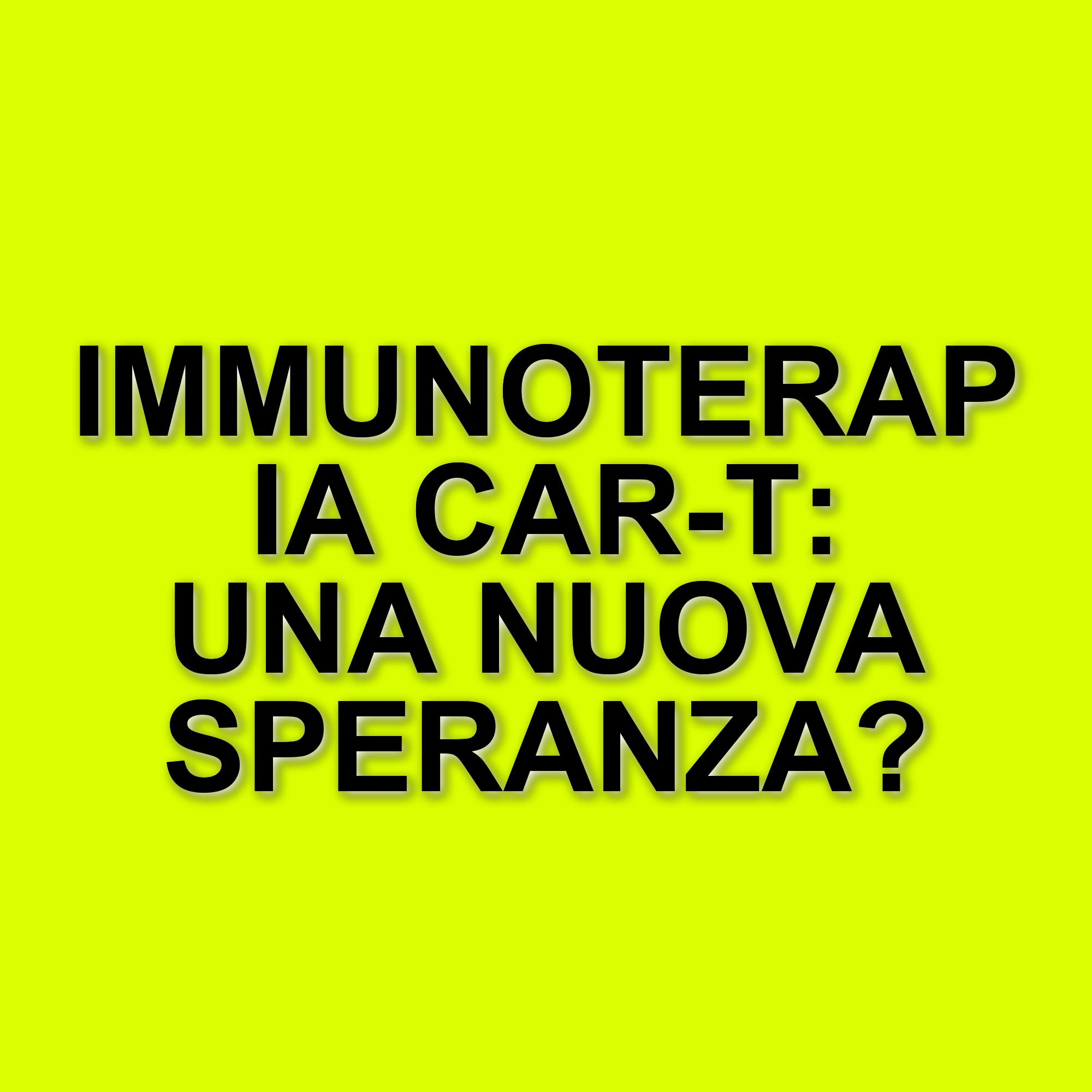 L'immunoterapia Car-T in Italia: un viaggio verso il futuro della cura dei tumori