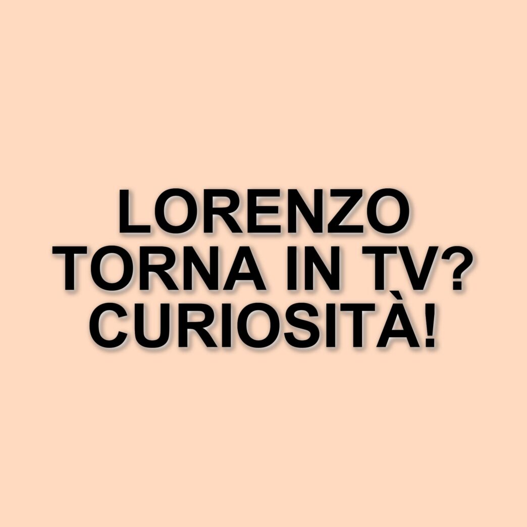 Lorenzo Spolverato: nuove opportunità in arrivo dopo il Grande Fratello