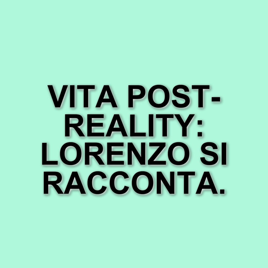 Lorenzo Spolverato dopo il Grande Fratello: la sfida di tornare alla normalità