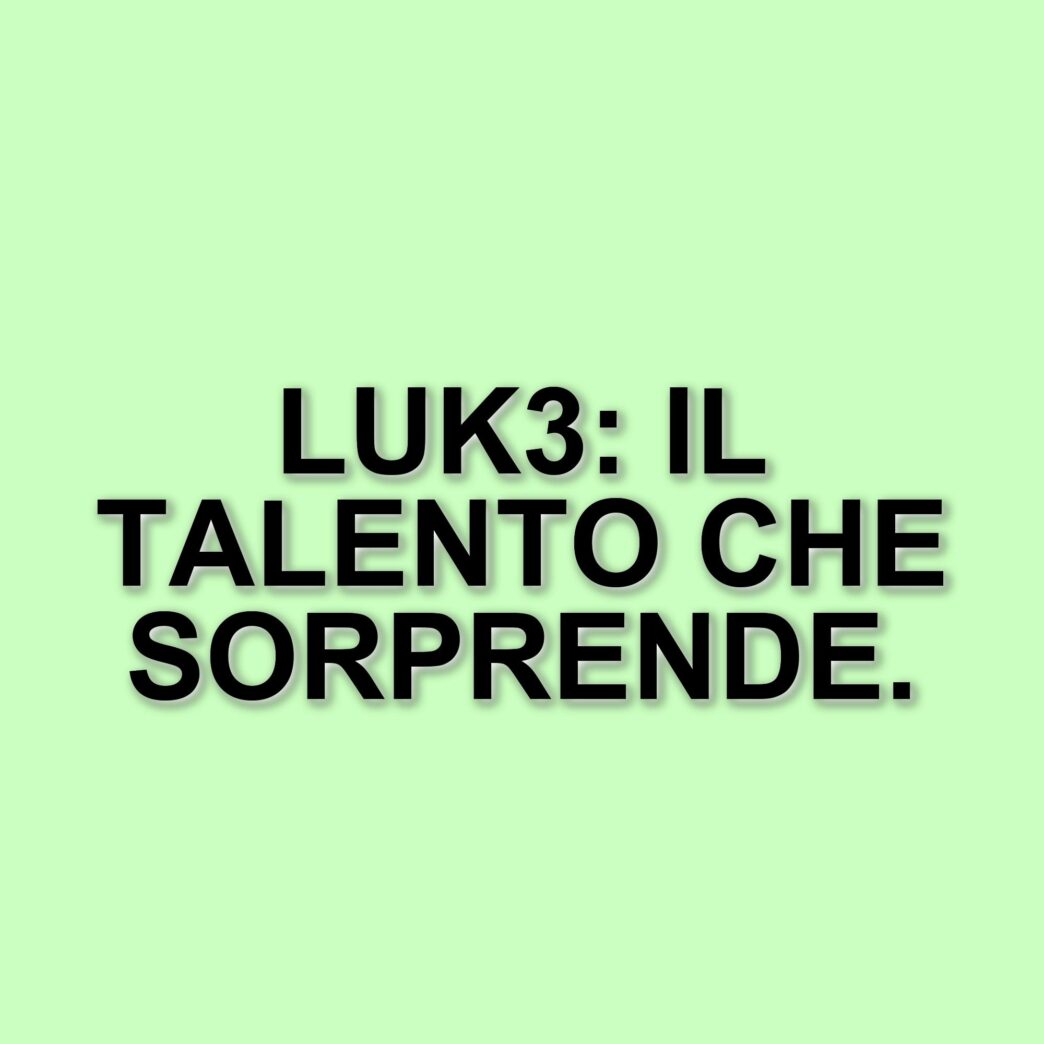 Luk3: Il giovane talento di Amici di Maria De Filippi e la sua storia