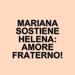 Mariana Prestes: La sorella inseparabile di Helena e il suo sostegno durante il Grande Fratello