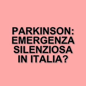 Cresce il numero di giovani con Parkinson in Italia: un'analisi dei dati recenti