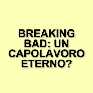 I personaggi indimenticabili di Breaking Bad: un viaggio tra i protagonisti della serie cult