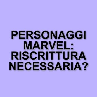 I personaggi del Marvel Cinematic Universe che necessitano di una riscrittura urgente