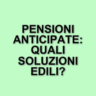 Pensioni Anticipate 2025: Opportunità E Requisiti Per I Lavoratori Del Settore Edile