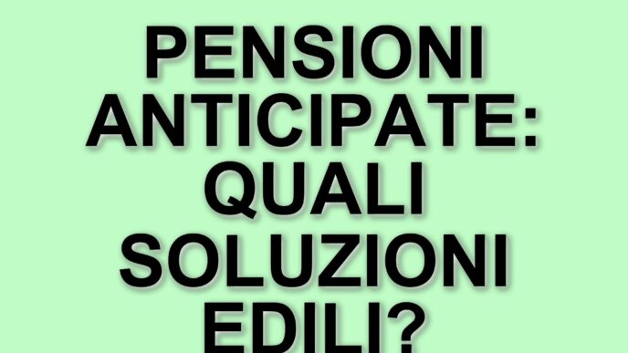 Pensioni Anticipate 2025: Opportunità E Requisiti Per I Lavoratori Del Settore Edile