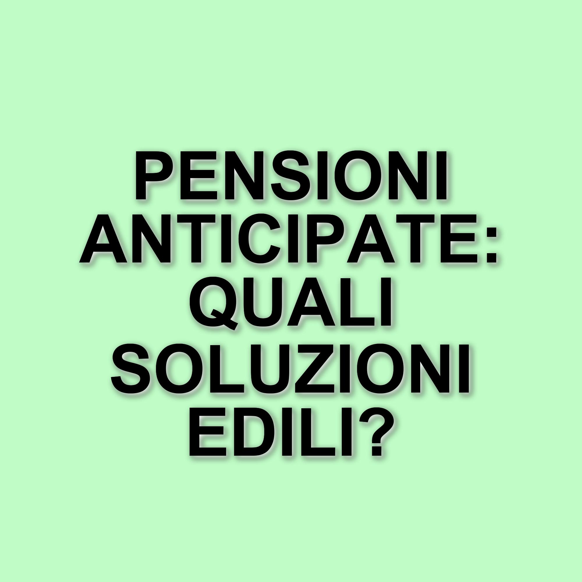 Pensioni anticipate 2025: opportunità e requisiti per i lavoratori del settore edile