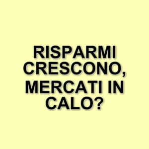 Crescita del risparmio delle famiglie italiane: un paradosso in tempi di crisi economica