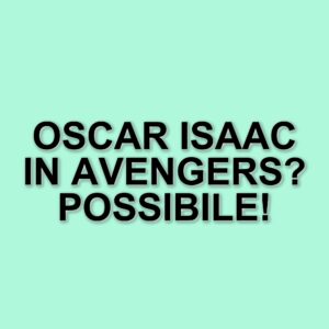 Oscar Isaac rinuncia alla Star Wars Celebration 2025: possibili legami con Avengers: Doomsday