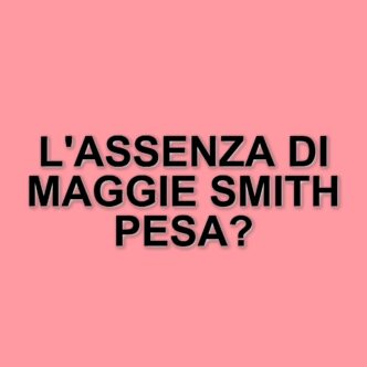 Paul Giamatti parla della mancanza di Maggie Smith nel nuovo film di Downton Abbey