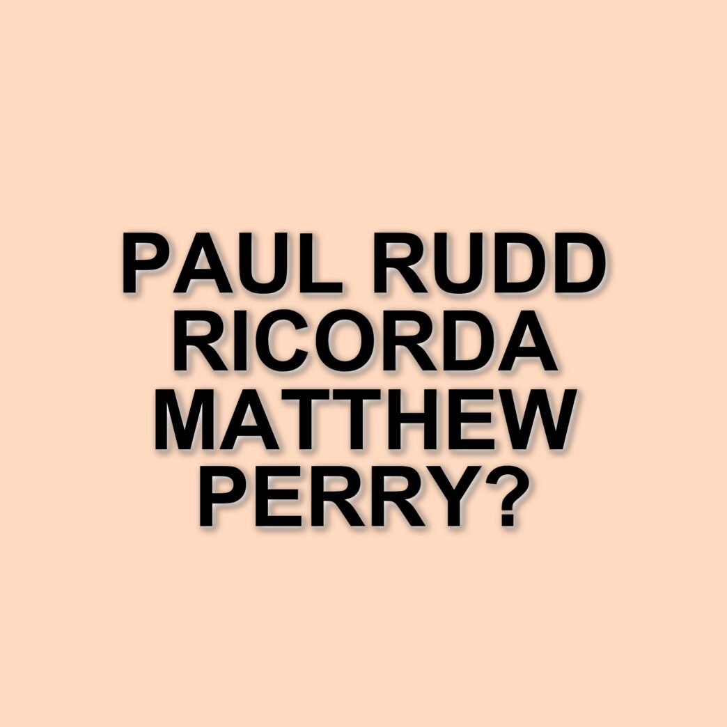 Paul Rudd ricorda il suo indimenticabile ruolo in Friends e l'amicizia con Matthew Perry