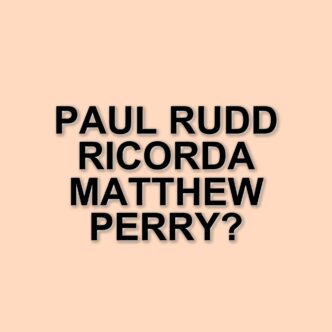 Paul Rudd ricorda il suo indimenticabile ruolo in Friends e l'amicizia con Matthew Perry