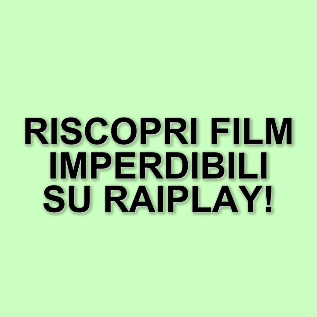 Scopri i film imperdibili su RaiPlay: tre titoli da non perdere nel catalogo gratuito
