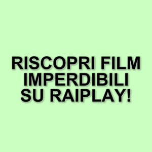 Scopri i film imperdibili su RaiPlay: tre titoli da non perdere nel catalogo gratuito