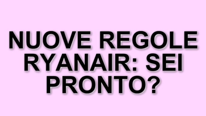 Ryanair Modifica Le Regole Di Viaggio: Ecco Cosa Cambia Da Maggio 2025