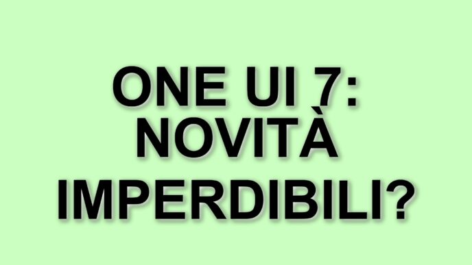 Samsung One UI 7: il nuovo aggiornamento porta novità per Galaxy e pieghevoli