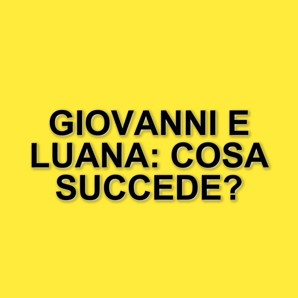 Tensioni e colpi di scena a Uomini e Donne: Giovanni e Luana si dicono addio