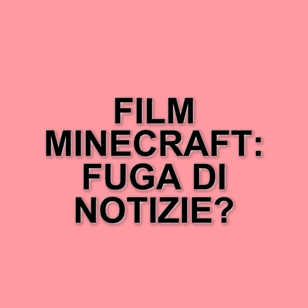 Trapela online una versione incompleta di Minecraft: il film di Warner Bros in arrivo nei cinema