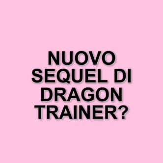 Universal annuncia il sequel di Dragon Trainer prima dell'uscita del primo film