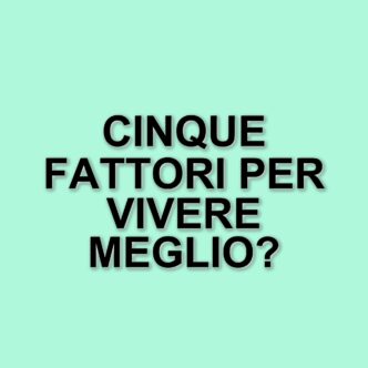 Cinque fattori di rischio che possono allungare la vita: lo studio dell'Irccs Neuromed
