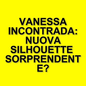Vanessa Incontrada: la trasformazione fisica e le false notizie che l'hanno colpita