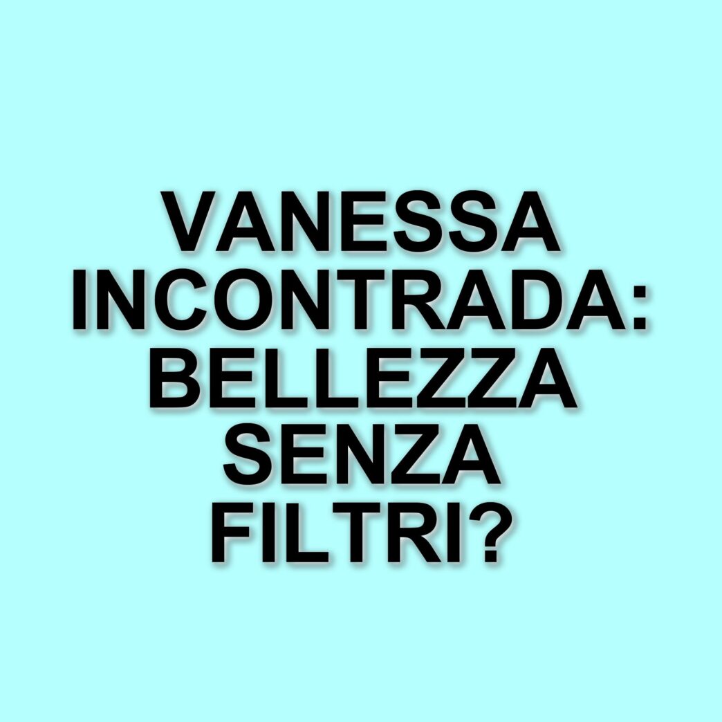 Vanessa Incontrada: l'icona della bellezza naturale che rifiuta la chirurgia estetica