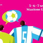 A Pisa dal 5 al 7 settembre la prima edizione del festival Goal! Il calcio tra arte e passione alla Stazione Leopolda